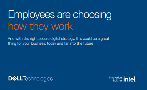 EMPLOYEES ARE CHOOSING HOW THEY WORK